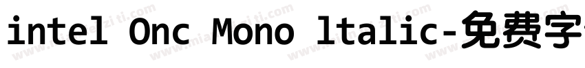 intel Onc Mono ltalic字体转换